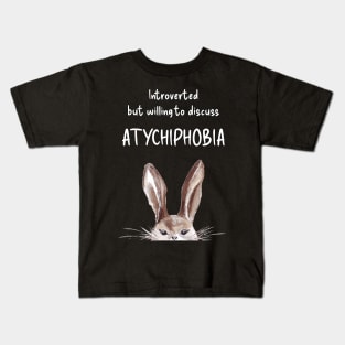 Introverted but willing to discuss ATYCHIPHOBIA bunny Kids T-Shirt